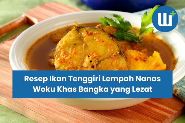 Resep Ikan Tenggiri Lempah Nanas Woku Khas Bangka yang Lezat